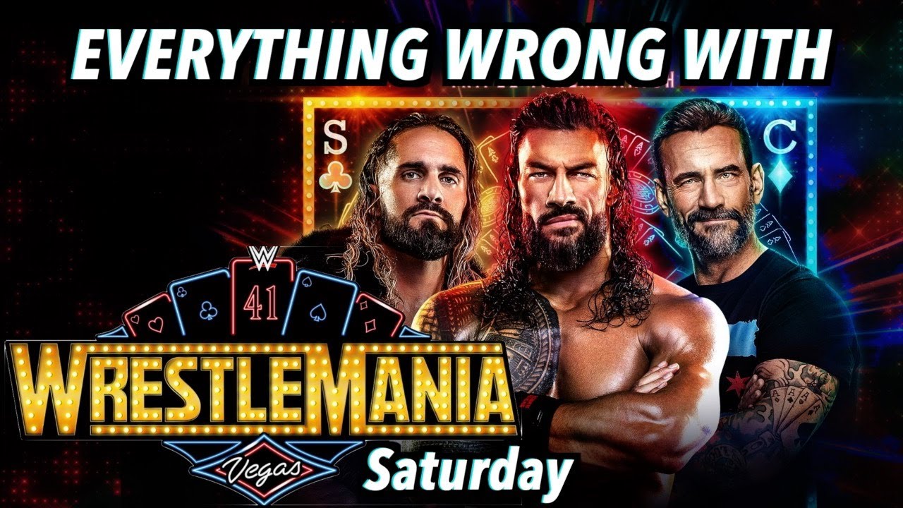 Everything Wrong With WWE WrestleMania 41 Saturday