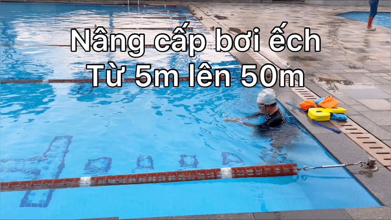 Nâng Cấp Bơi Ếch Từ 5m Lên 50m Sau 2 Ngày Học Bơi