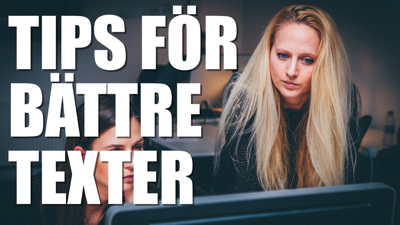 Tips för bättre texter - hur du hjälper dina läsare förstå vad du skriver