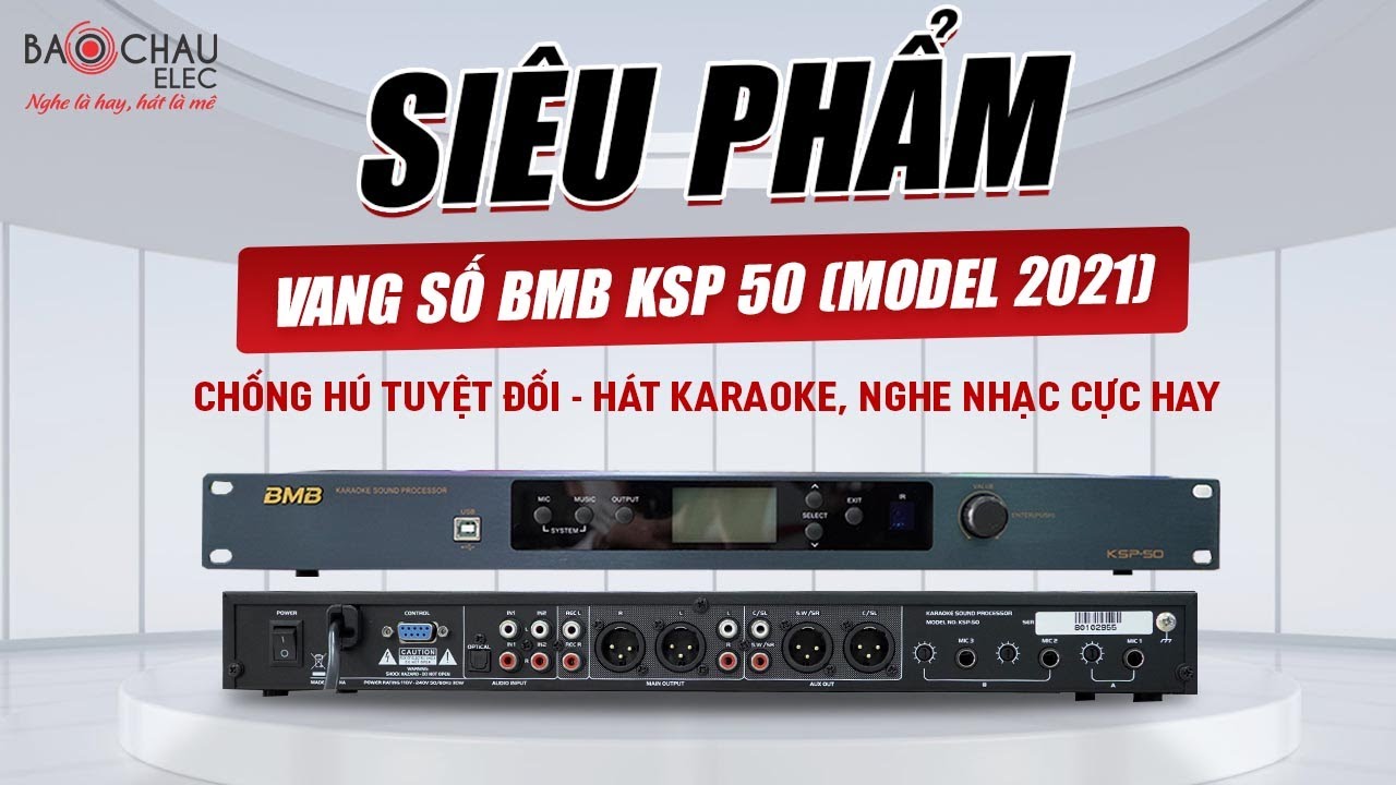 Đập hộp Vang số BMB KSP 50, mẫu vang mới nhất hãng BMB Nhật, Chỉnh âm sắc hoàn hảo, chống hú tốt