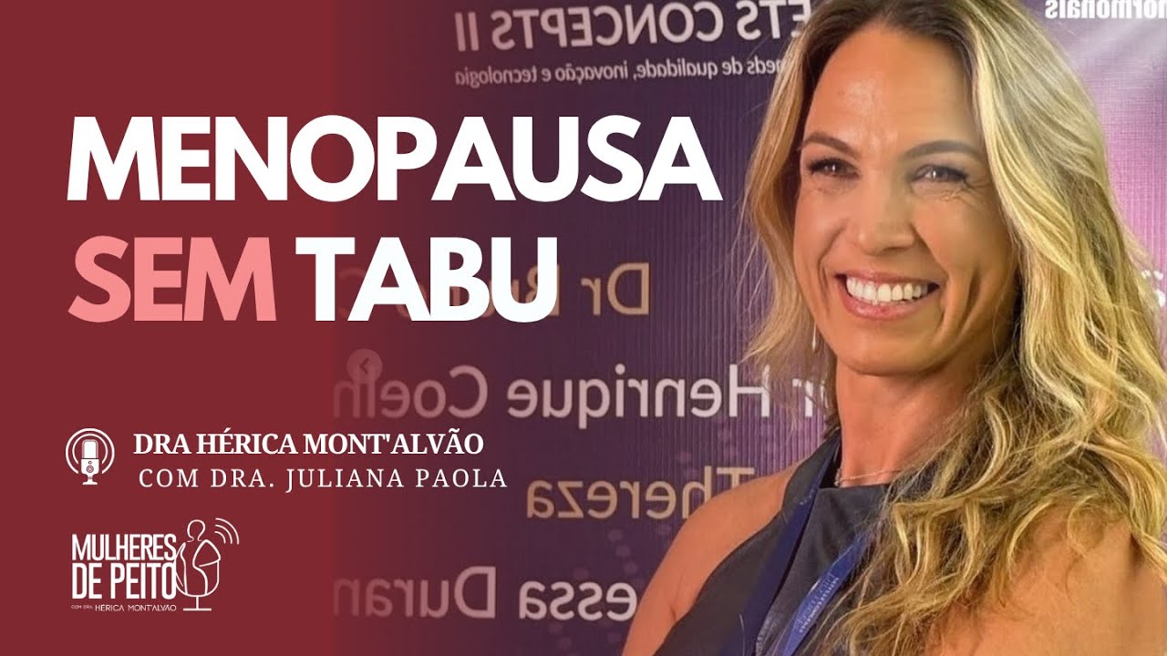 Menopausa não é fim, é recomeço | com Dra. Hérica Montalvão e Dra. Juliana Paola