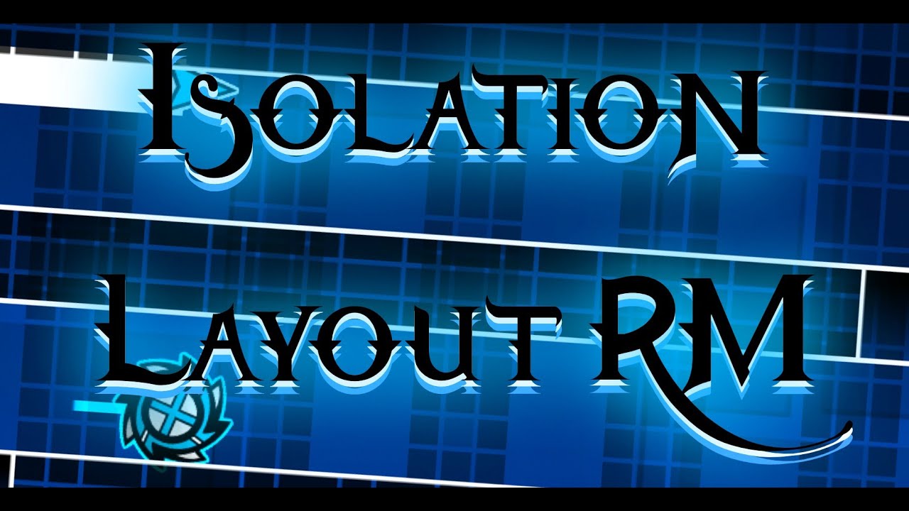Isolation Layout, But Fully Remastered (This level sucks, stop watching bruh)