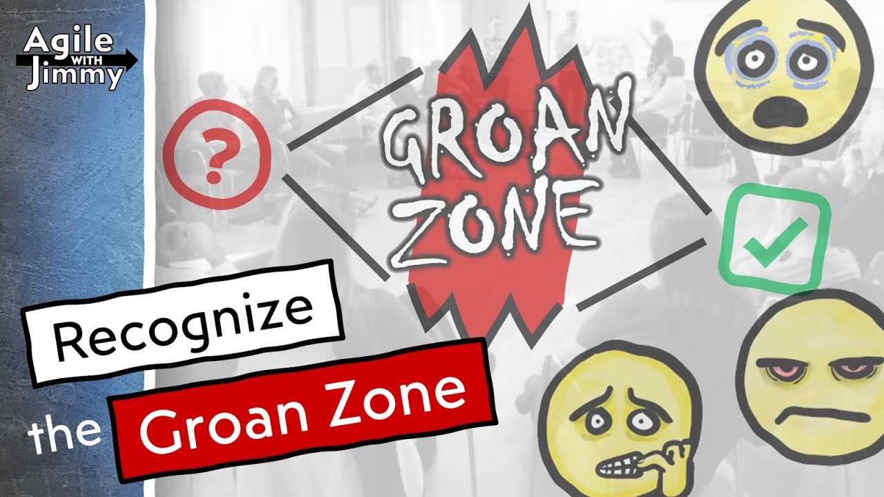 Recognize the Groan Zone – Agile with Jimmy