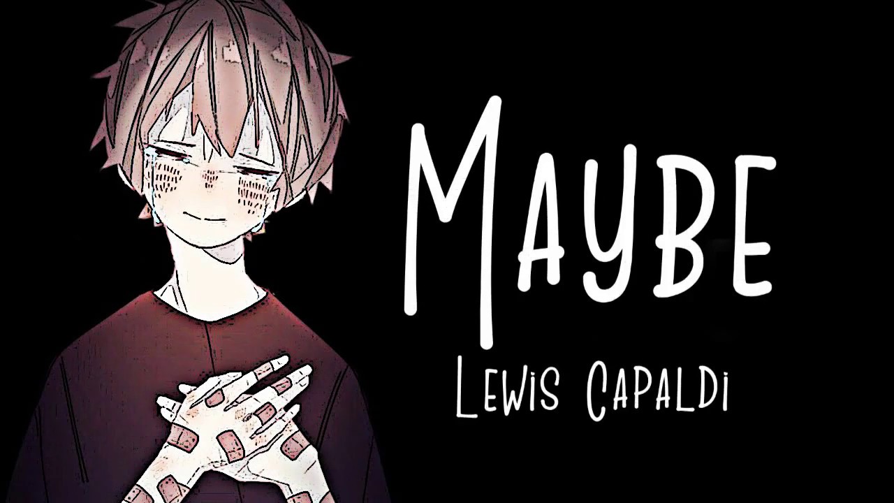 Nightcore → Maybe ♪ (Lewis Capaldi) LYRICS ✔︎