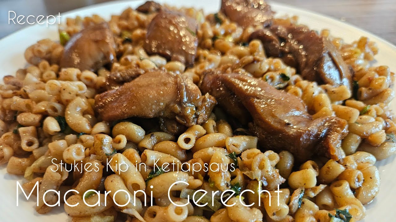 Macaroni Gerecht met apparte Kip stukjes in Ketjapsaus op z'n Surinaams recept