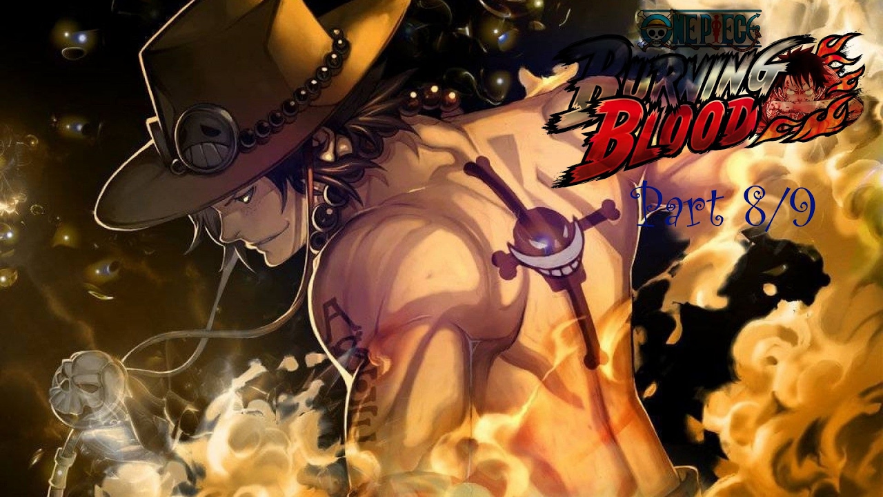 One Piece Burning Blood Walkthrough Part 8/9 Ace is Freed!!