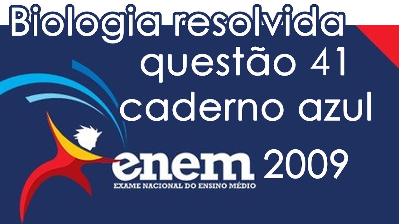 Resolução do ENEM 2009 - Biologia - Questão 41 (CADERNO AZUL)