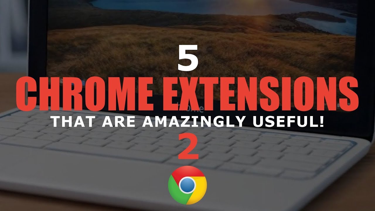 5 Chrome Extensions That Are Amazingly Useful! 2