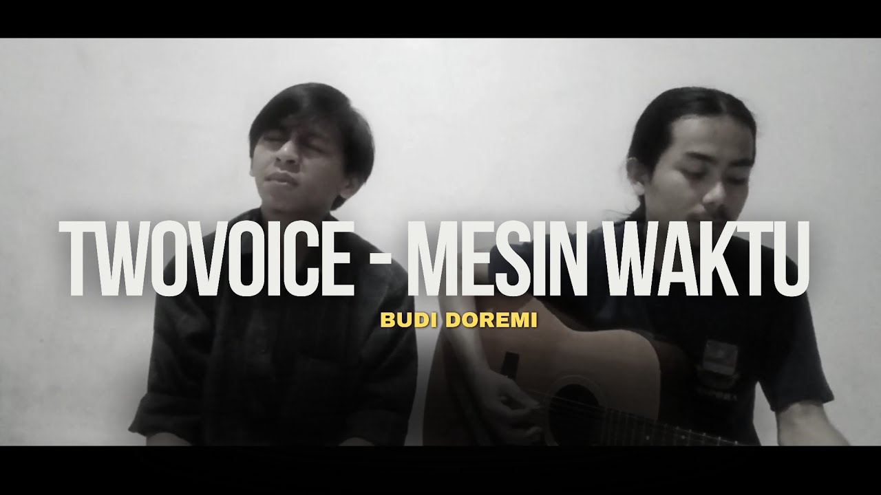 Twovoice - Mesin Waktu (Budi Doremi)