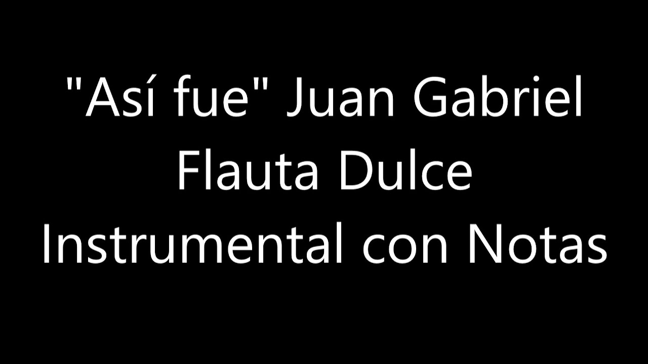 Así fue - Juan Gabriel //Instrumental Flauta dulce