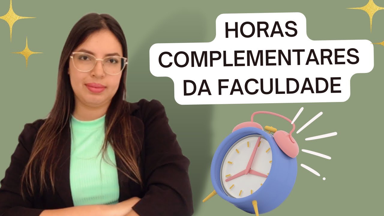 TUDO SOBRE HORAS COMPLEMENTARES | Faculdade