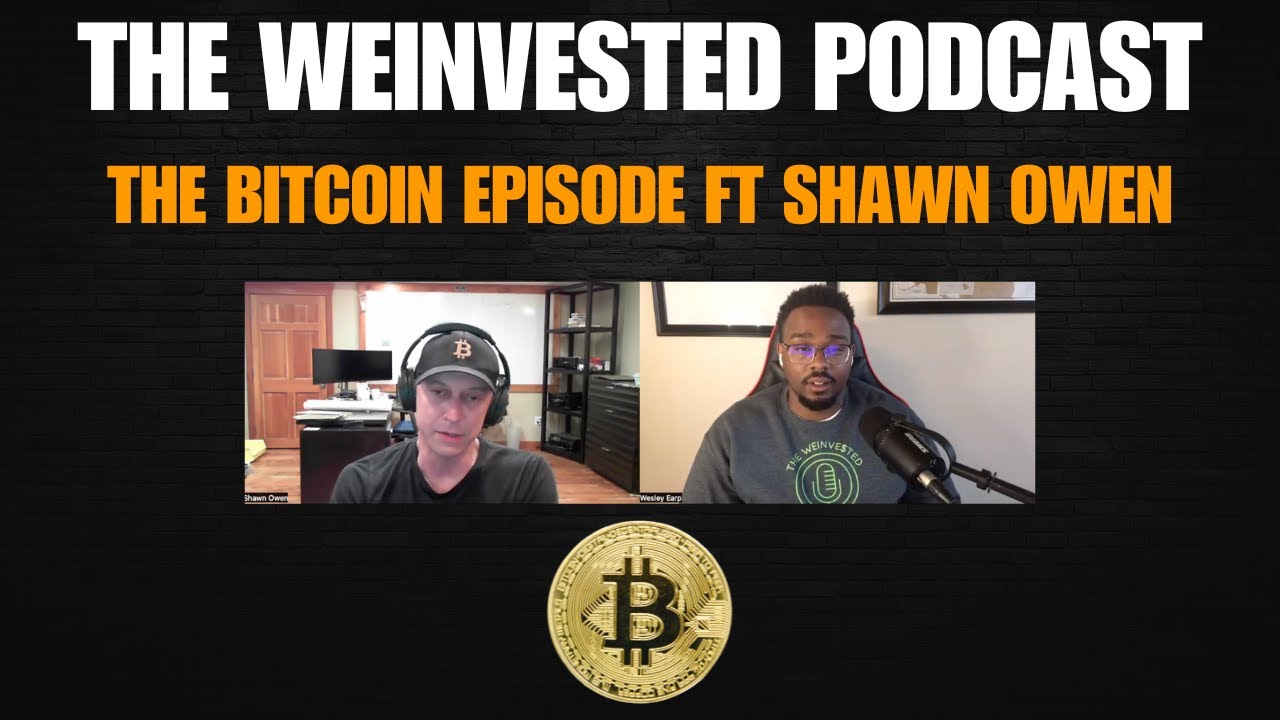 The Bitcoin Episode ft Shawn Ownen