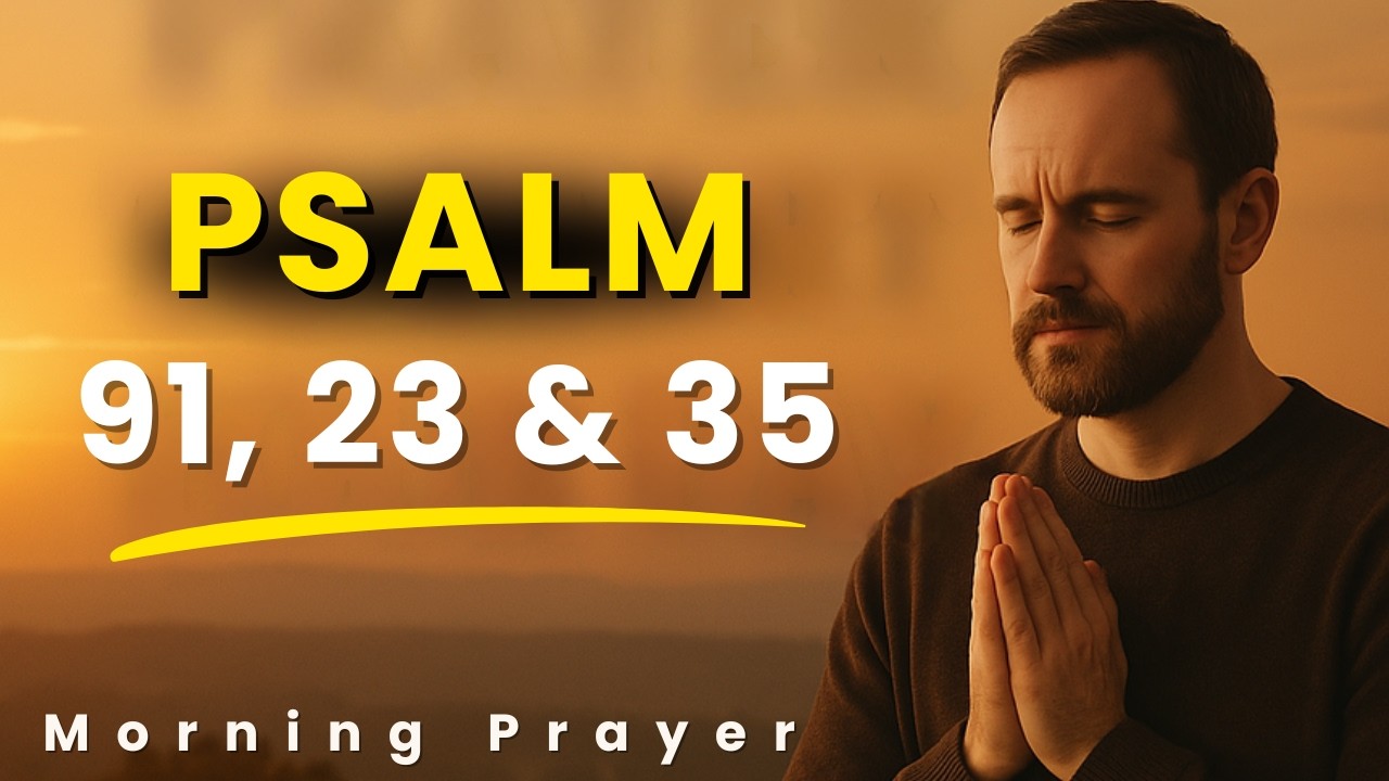 Psalm 91, 23 & 35 Morning Prayer | Powerful Protection & Justice Prayer
