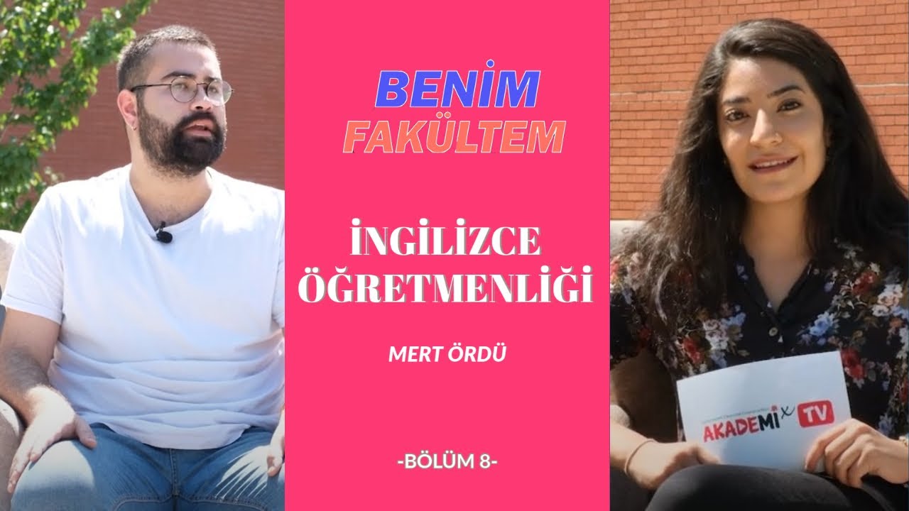 Benim FAKÜLTEM - 8. Bölüm (Eğitim Fakültesi | İngilizce Öğretmenliği )