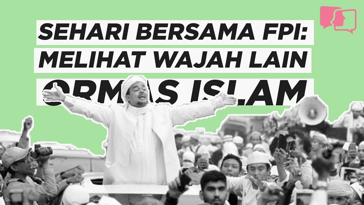 SEHARI BERSAMA FPI: MELIHAT WAJAH LAIN ORMAS ISLAM