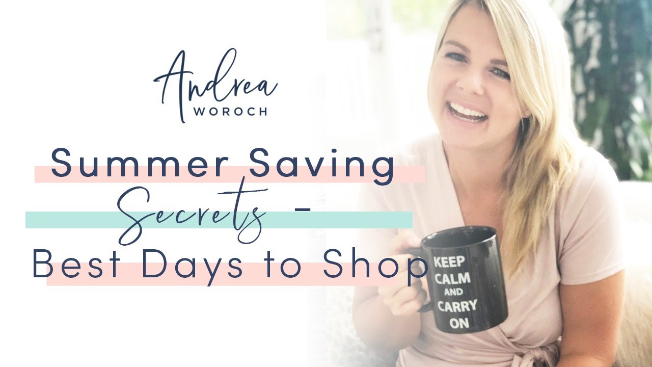 Summer Savings Secrets - Best Days to Shop | Andrea Woroch