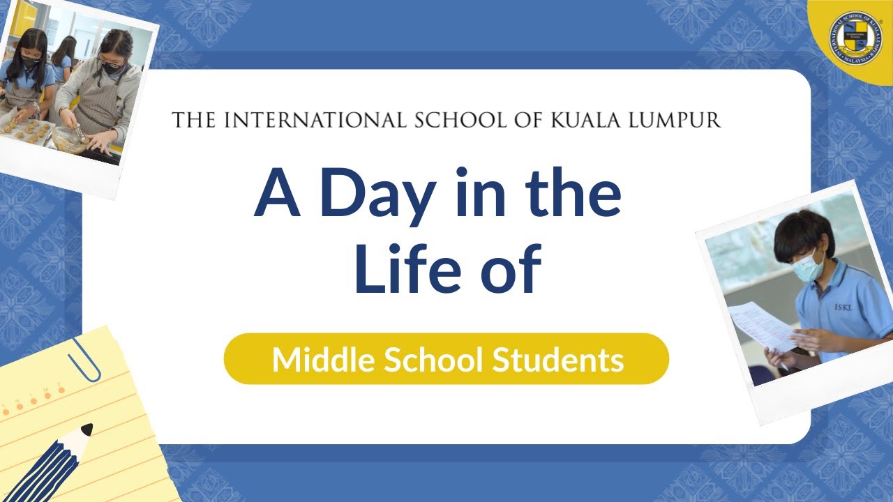 A Day in the Life of Middle School Students | The International School of Kuala Lumpur (ISKL)