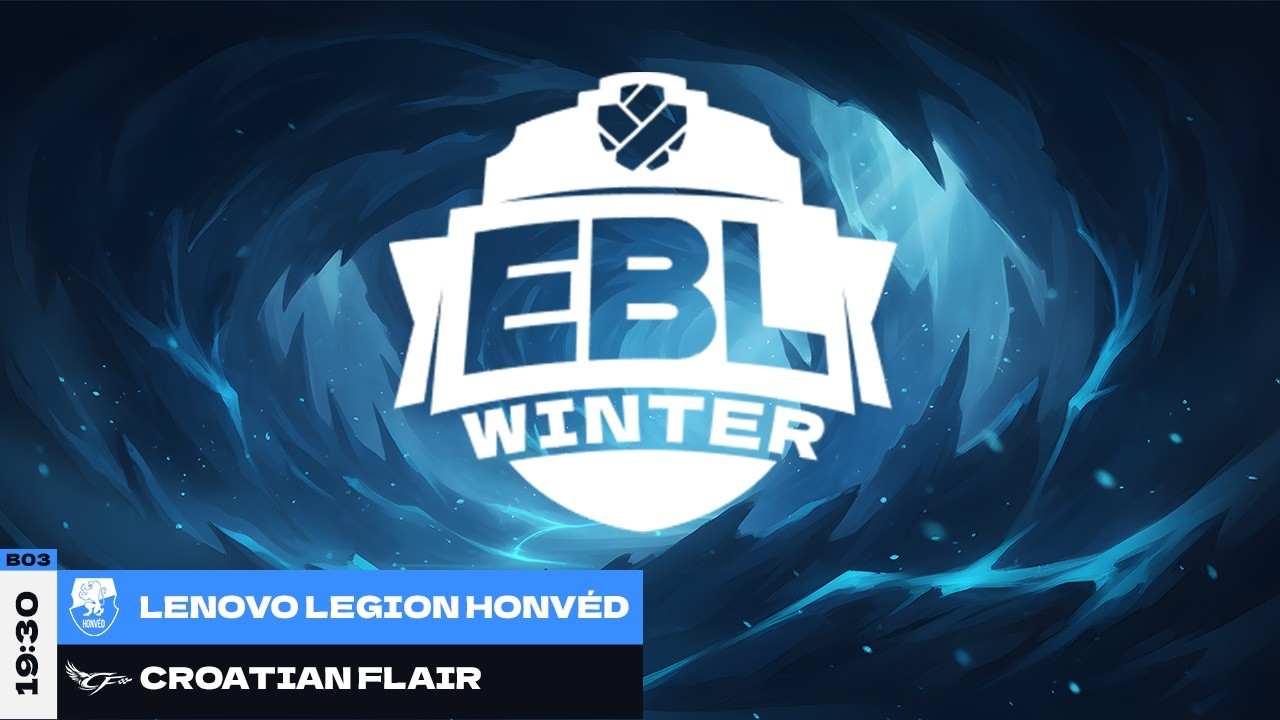 [HU] EBL 2026 Winter Playoffs - Lenovo Legion Honvéd vs Croatian Flair (Bo3)