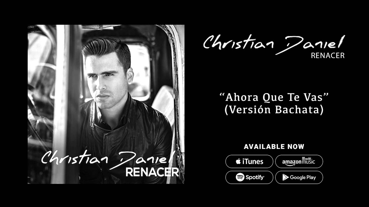 Christian Daniel - Ahora Que te Vas [Versión Bachata] (Audio Oficial)