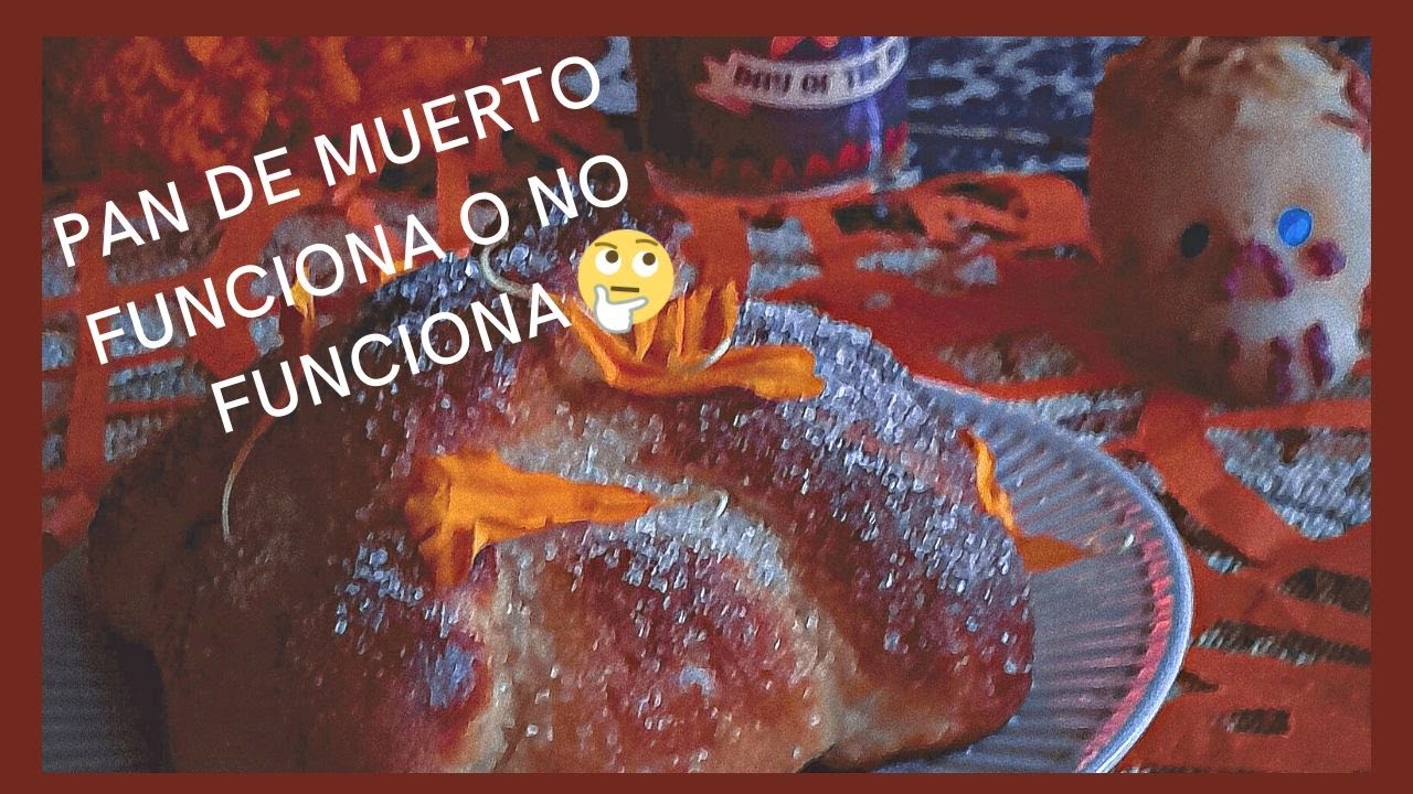 PAN DE MUERTO FUNCIONA O NO FUNCIONA