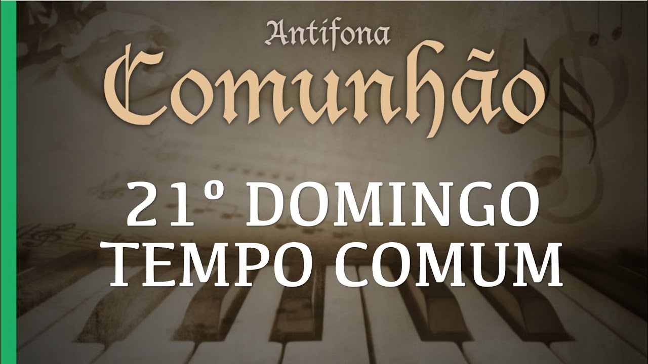 Com vossos frutos saciais a terra inteira | Antífona de Comunhão | 21º Domingo do Tempo Comum