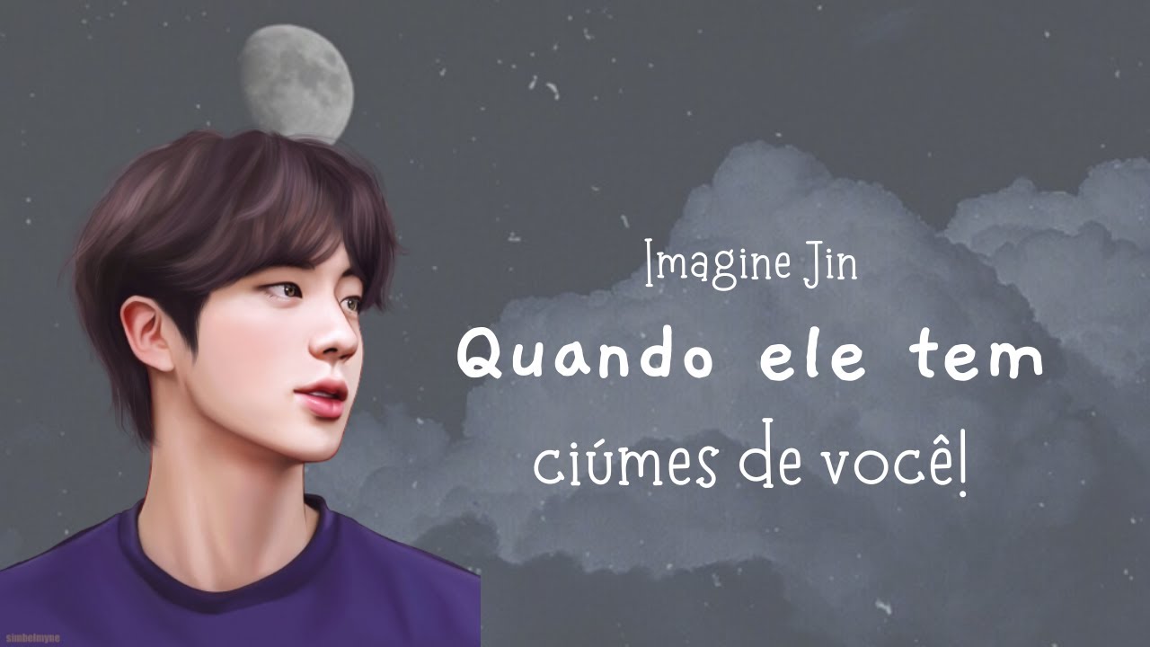 Imagine Jin │ Quando ele tem ciúmes de você │ Episódio Único