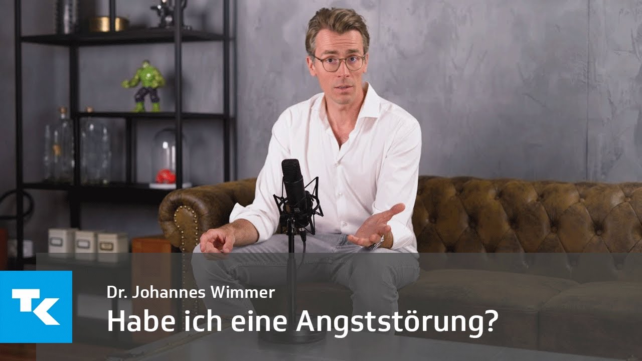 Habe ich eine Angststörung? Dr. Johannes Wimmer