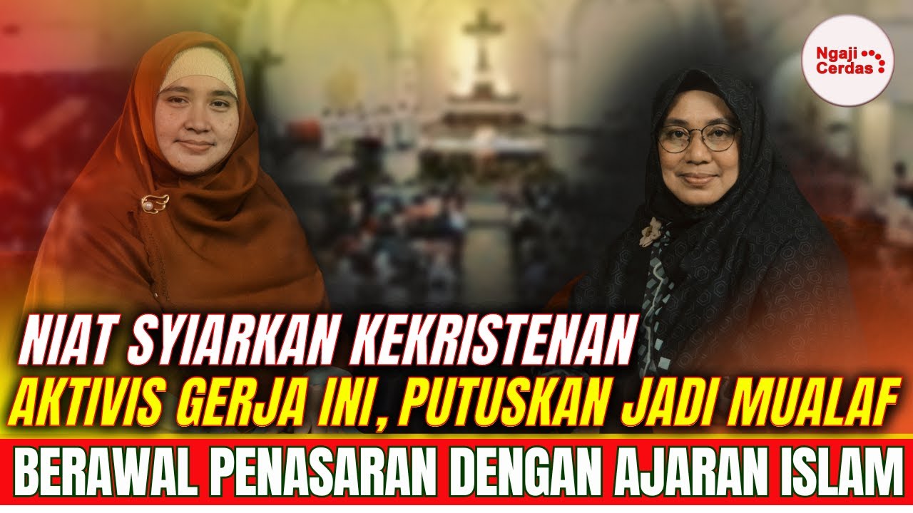MANTAP !! MANTAN AKTIVIS GEREJA PUTUSKAN JADI MUALAF, SETELAH PENASARAN DENGAN AJARAN ISLAM