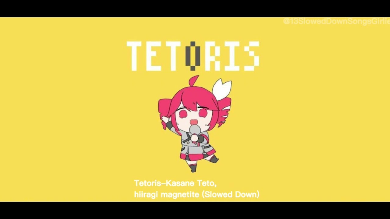 Tetoris-Kasane Teto,hiragi magnetite (Slowed Down)