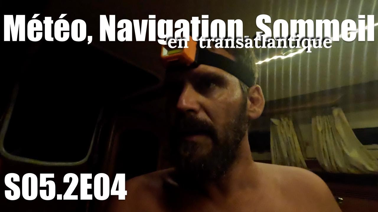 Gestion M&eacute;t&eacute;o, Navigation, Sommeil - Transat en solitaire en voilier - S05.2E04 / (Bag-Bihan)