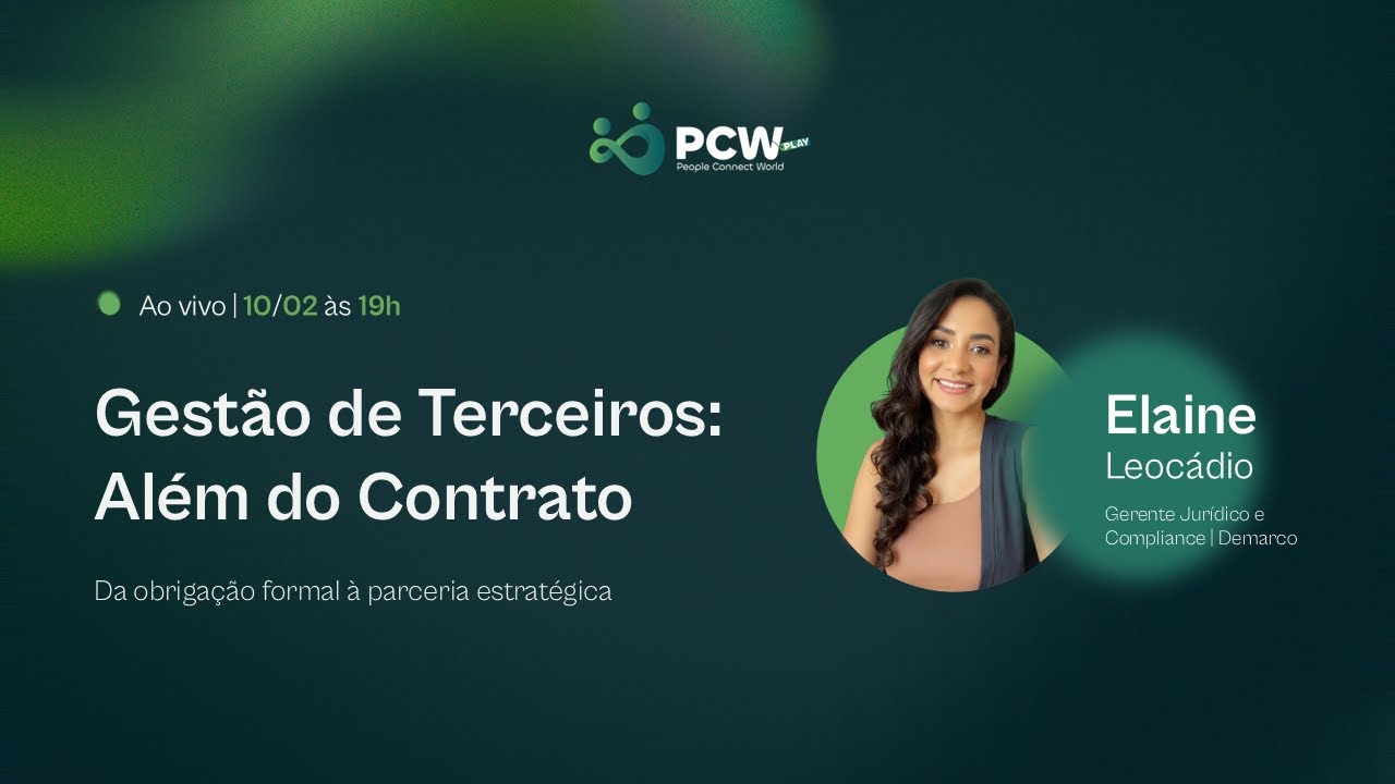 PCW Play | Webinar: Gestão de Terceiros: Além do contrato - Elaine Leocádio