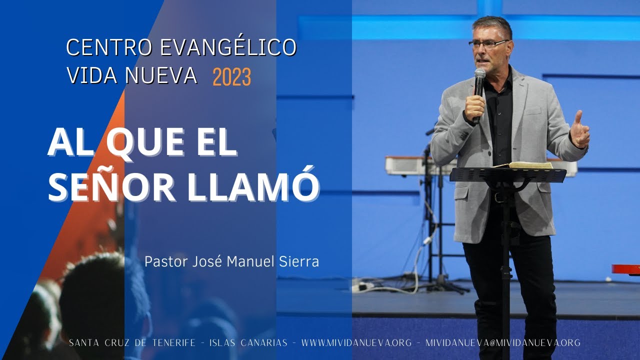 Al que El Señor llamó - Pastor José Manuel Sierra