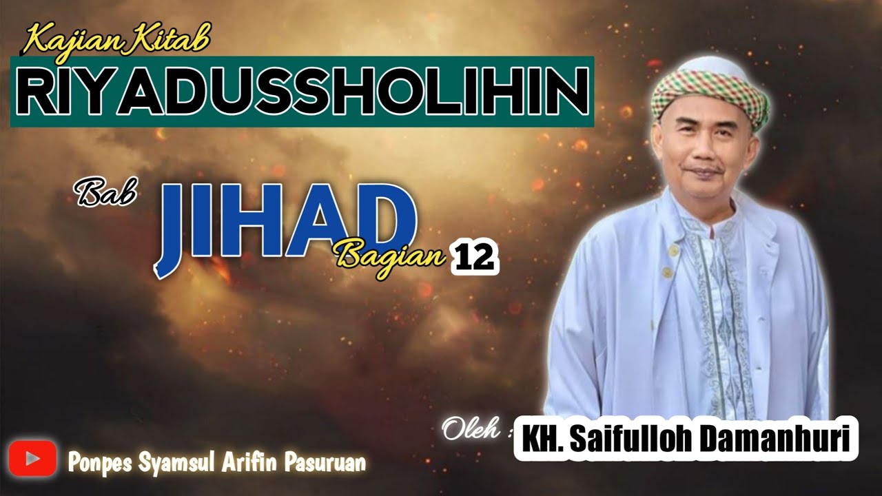Ngaji Kitab Riyadussholihin Bab.Jihad (12) Kh.Saifulloh Damanhuri Pasuruan
