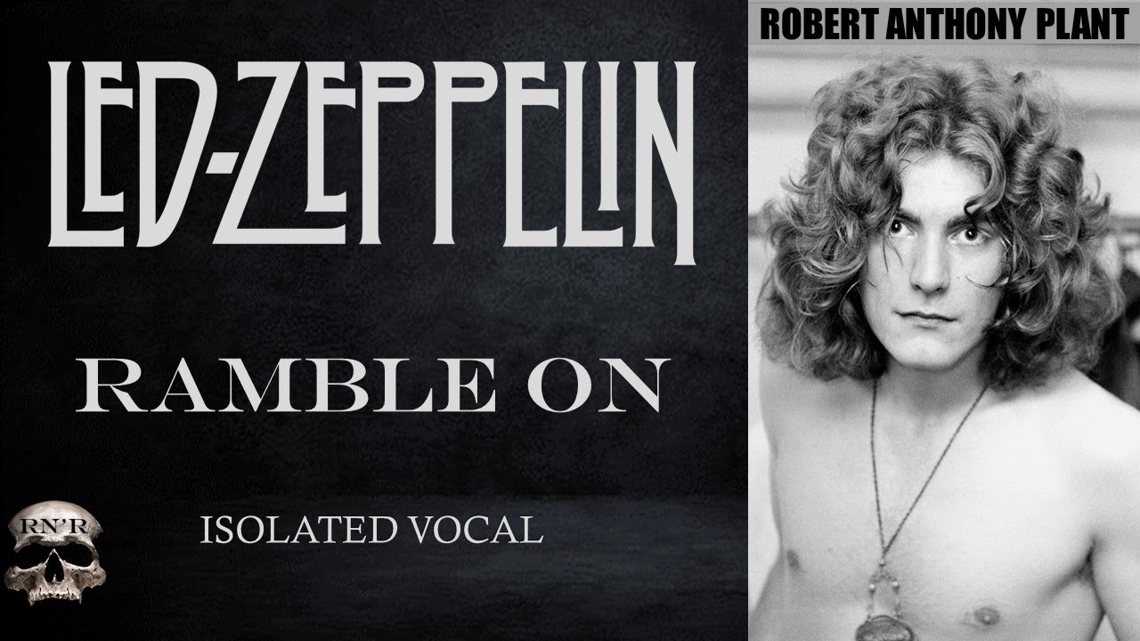 LED ZEPPELIN - RAMBLE ON (ROBERT PLANT ISOLATED VOCAL)