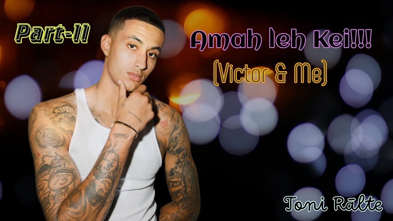 Amah leh Kei | Part-11 | Toni R&atilde;lte