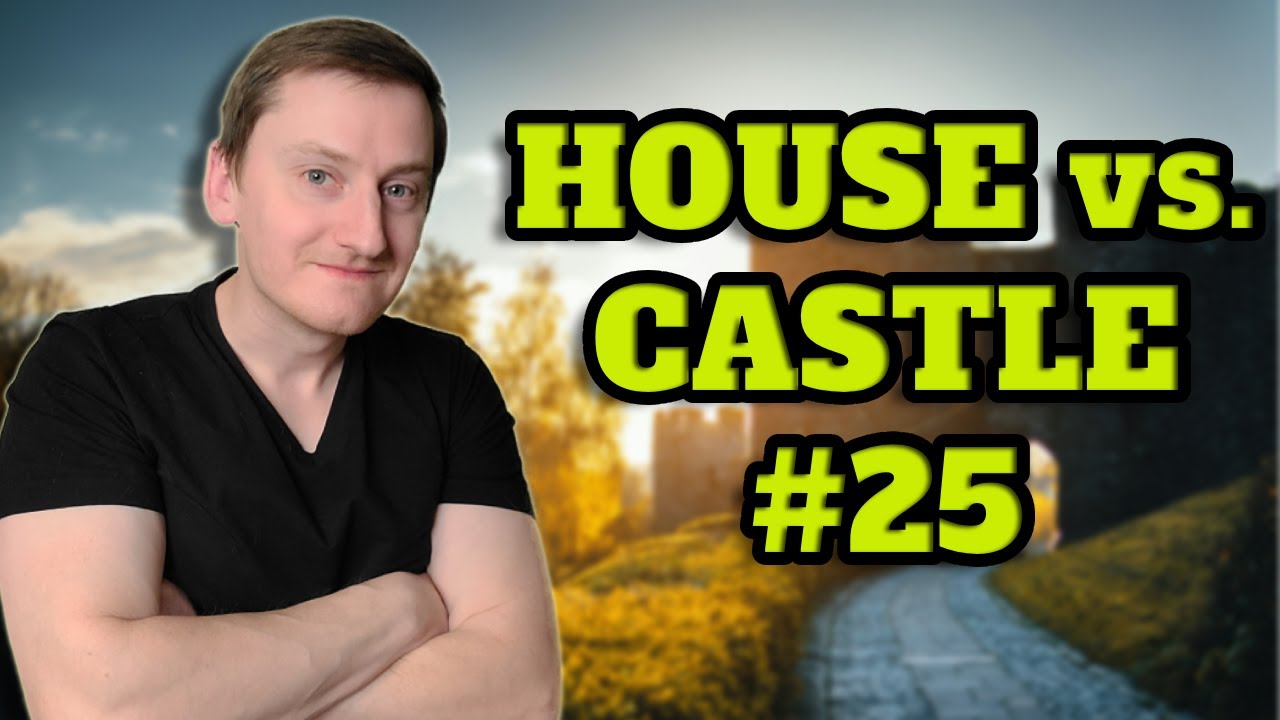 Canadian Real Estate vs. Literal European Castles, Part 25