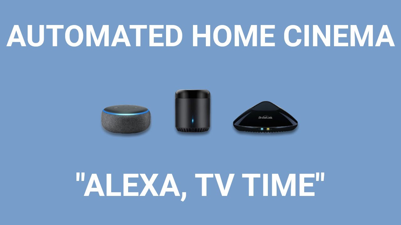 Alexa Automated Home Cinema using Broadlink RM Pro+