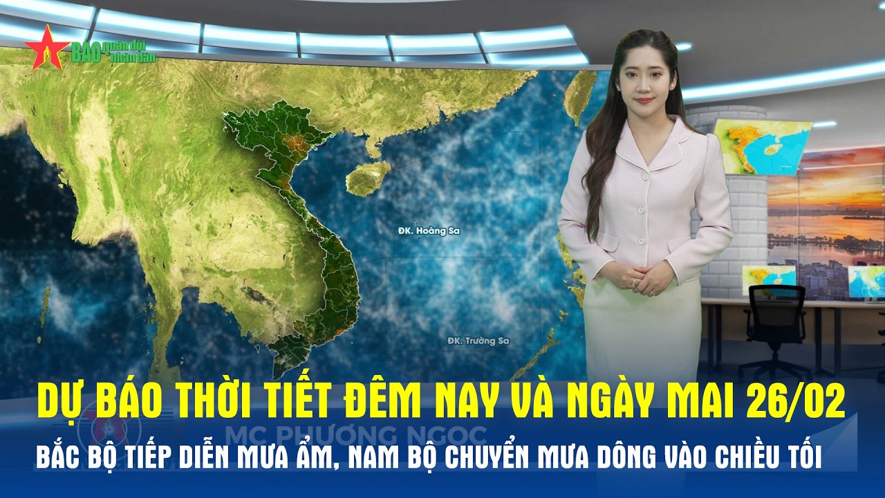 Dự báo thời tiết đêm nay và ngày mai 26/02: Bắc Bộ tiếp diễn mưa ẩm, Nam Bộ mưa dông vào chiều tối
