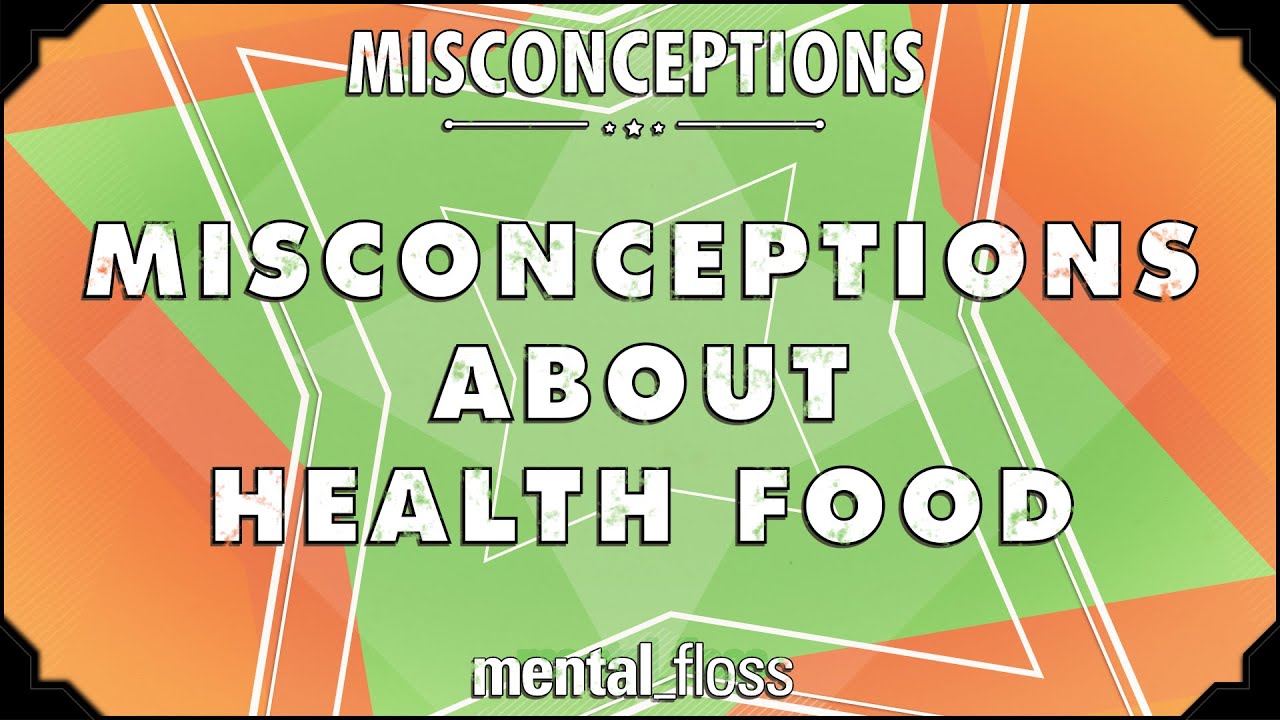 Заблуждения о здоровом питании — mental_floss на YouTube (выпуск 27) | Mental Floss