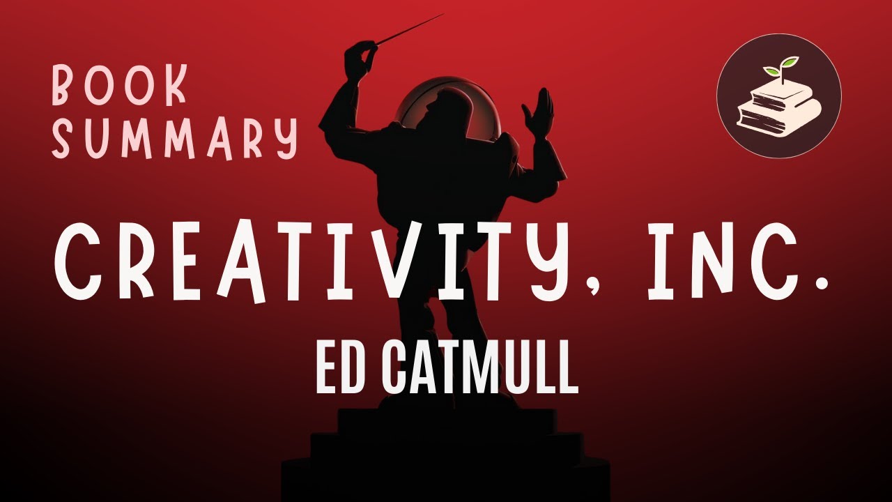 Creativity, Inc. by Ed Catmull | Book Summary