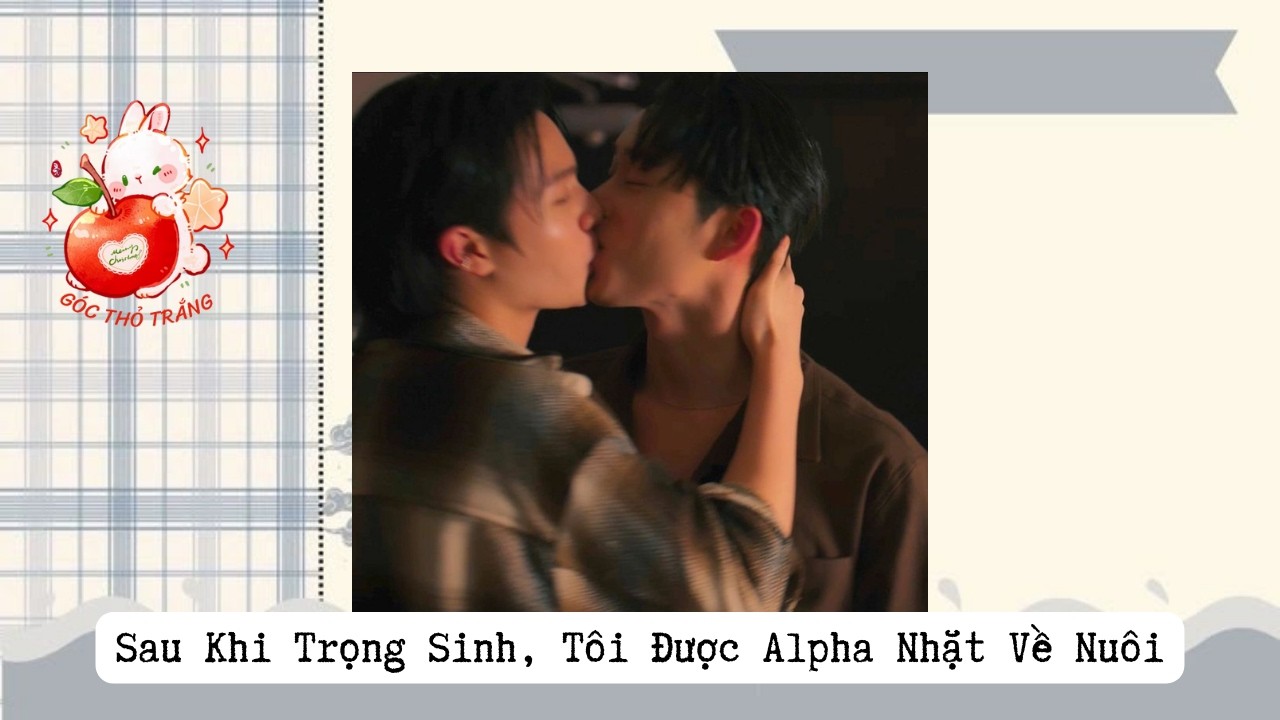 [BL] Sau Khi Trọng Sinh, Tôi Được Alpha Nhặt Về Nuôi