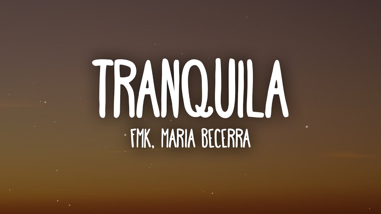 FMK, Maria Becerra - Tranquila (Letra/Lyrics)