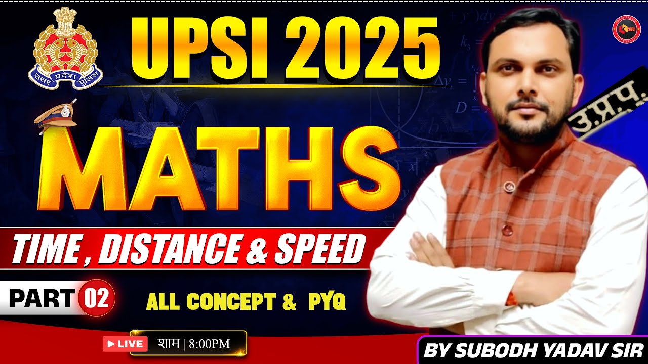 🚀 UPSI + UPP Maths | Time, distance & speed | 2025-26 |PYQ+TRICK| BY SUBODH YADAV SIR शाम 08:00 बजे