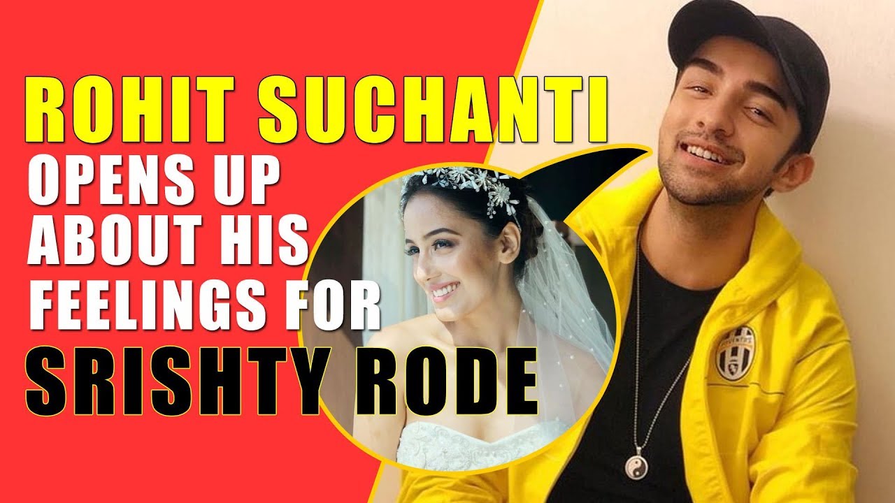 Rohit Suchanti opens up about his feelings for Srishty, upcoming music video and more I TellyChakkar