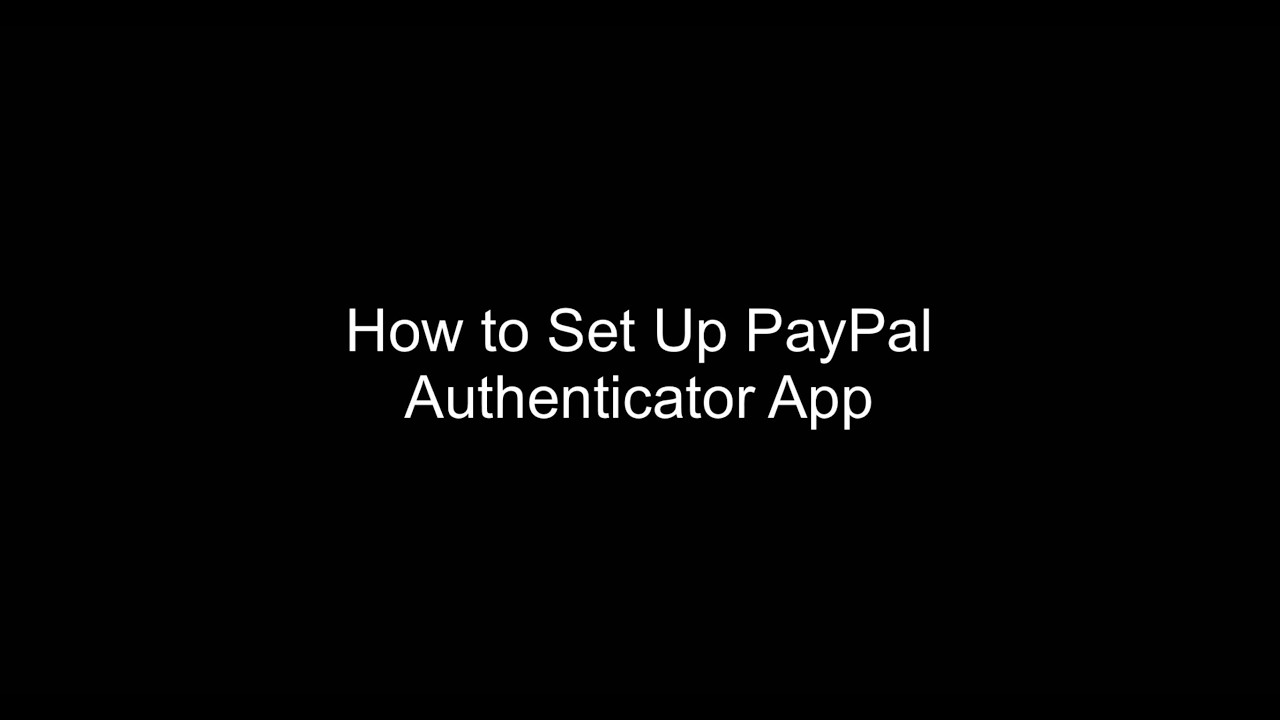 How to Set Up PayPal Authenticator App | PayPal 2-Step Verification