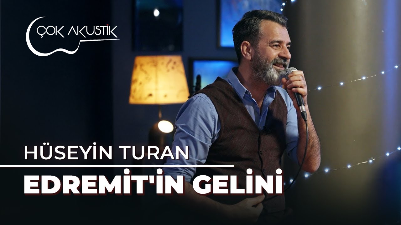 Hüseyin Turan - Edremit'in Gelini | Çok Akustik