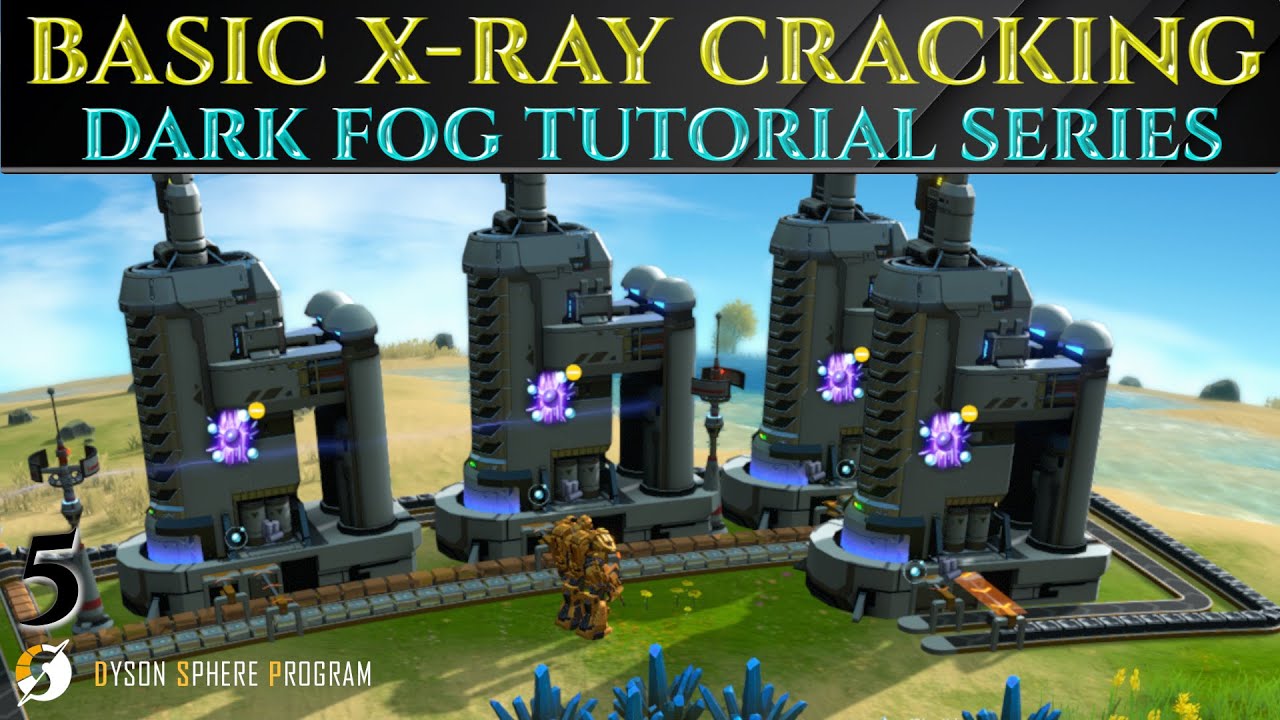 BASIC X-RAY CRACKING - Guide DYSON SPHERE PROGRAM Dark Fog 5