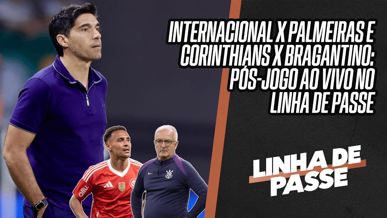 INTERNACIONAL X PALMEIRAS E CORINTHIANS X RED BULL BRAGANTINO: PÓS-JOGO AO VIVO NO LINHA DE PASSE