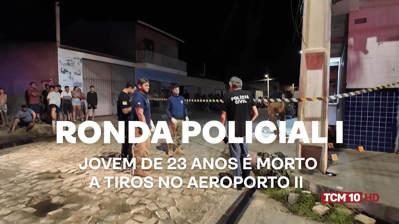 Ronda Policial I - Jovem de 23 anos é morto a tiros no Aeroporto ll