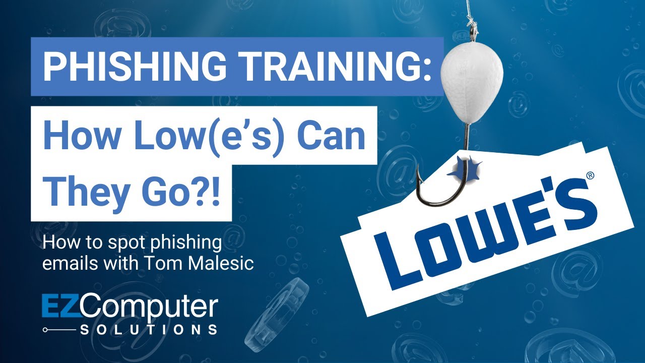PHISHING TRAINING with Tom Malesic | Lowe's Email Scam | How Low(e's) can they go?!